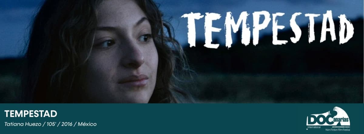 "Tempestad" + Encuentro: Tatiana Huezo | Premio Narrativa Personal | Festival DOCAnarias