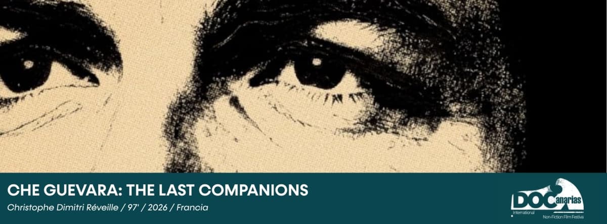 "Che Guevara: The Last Companions" de Christophe Dimiti | Largometraje Int. | Festival DOCanarias